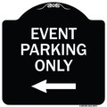 Signmission Event Parking Only With Left Arrow Heavy-Gauge Aluminum Architectural Sign, 18" x 18", BW-1818-24071 A-DES-BW-1818-24071
